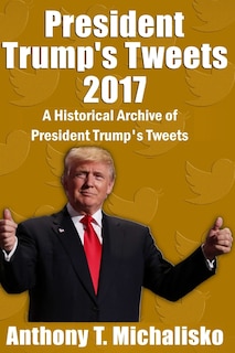 Front cover_President Trump's Tweets 2017
