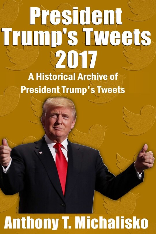 Front cover_President Trump's Tweets 2017