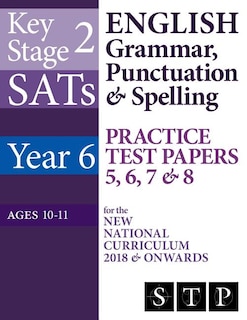 KS2 SATs English Grammar, Punctuation & Spelling Practice Test Papers 5, 6, 7 & 8 for the New National Curriculum 2018 & Onwards (Year 6: Ages 10-11)