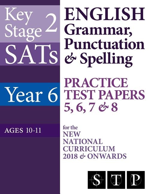 KS2 SATs English Grammar, Punctuation & Spelling Practice Test Papers 5, 6, 7 & 8 for the New National Curriculum 2018 & Onwards (Year 6: Ages 10-11)