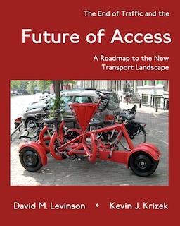 The End of Traffic and the Future of Access: A Roadmap to the New Transport Economy