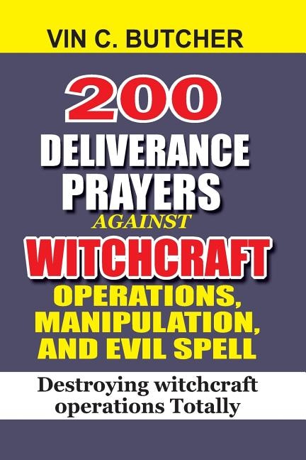 Couverture_200 Deliverance Prayers Against Witchcraft Operations, Manipulation, And Evil