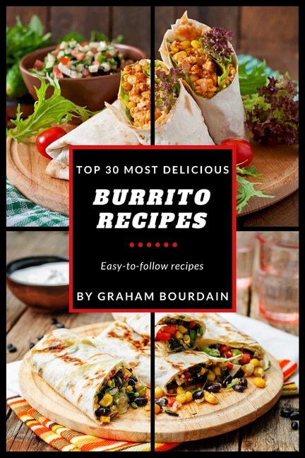 Couverture_Top 30 Most Delicious Burrito Recipes