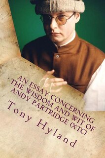 Front cover_An Essay Concerning the Wisdom and Wit of Andy Partridge (XTC)