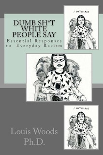 Front cover_Dumb Sh*t White People Say