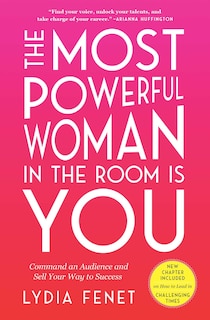 The Most Powerful Woman in the Room Is You: Command an Audience and Sell Your Way to Success