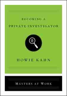 Becoming a Private Investigator by Howie Kahn