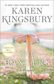 The Baxters: A Prequel by Karen Kingsbury
