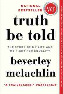 Truth Be Told: The Story Of My Life And My Fight For Equality by Beverley McLachlin