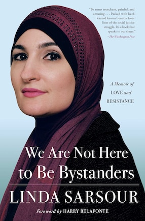 We Are Not Here to Be Bystanders: A Memoir of Love and Resistance