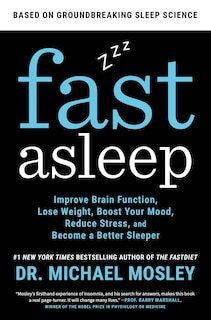 Fast Asleep: Improve Brain Function, Lose Weight, Boost Your Mood, Reduce Stress, and Become a Better Sleeper