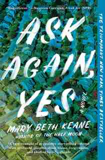 Ask Again, Yes: A Novel by Mary Beth Keane