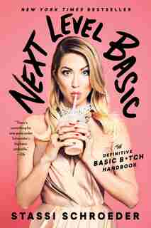 Next Level Basic: The Definitive Basic Bitch Handbook by Stassi Schroeder