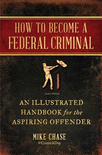 Front cover_How to Become a Federal Criminal