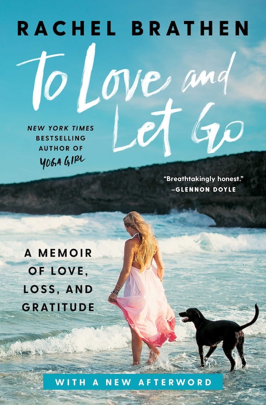 To Love And Let Go: A Memoir Of Love, Loss, And Gratitude