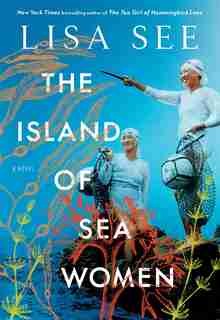 The Island of Sea Women: A Novel by Lisa See