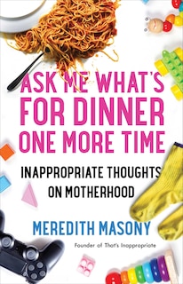 Front cover_Ask Me What's For Dinner One More Time