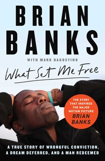 Couverture_What Set Me Free (The Story That Inspired the Major Motion Picture Brian Banks)