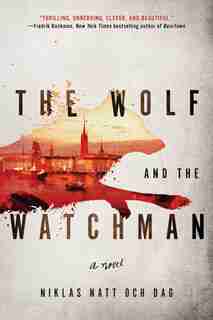 The Wolf and the Watchman: 1793: A Novel by Niklas Natt och Dag