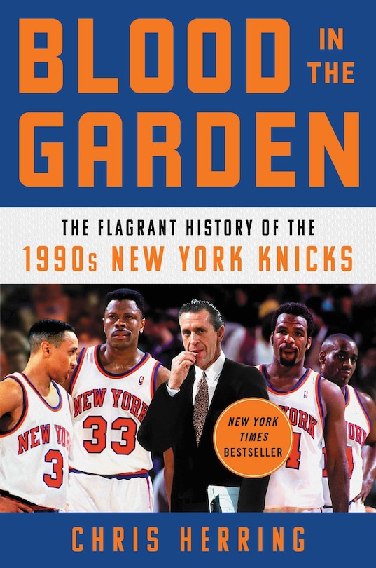 Blood In The Garden: The Flagrant History Of The 1990s New York Knicks