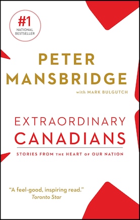 Extraordinary Canadians: Stories From The Heart Of Our Nation