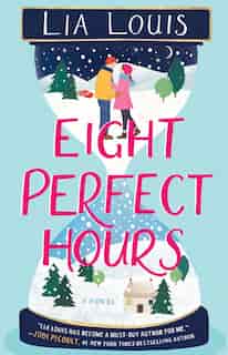 Eight Perfect Hours: A Novel by Lia Louis