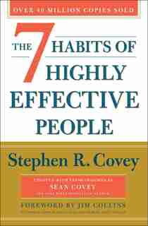 The 7 Habits of Highly Effective People: 30th Anniversary Edition by Stephen R. Covey