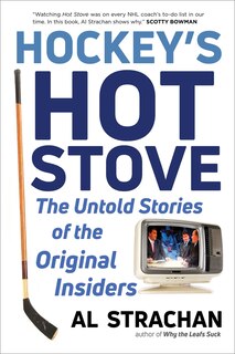 Hockey's Hot Stove: The Untold Stories Of The Original Insiders