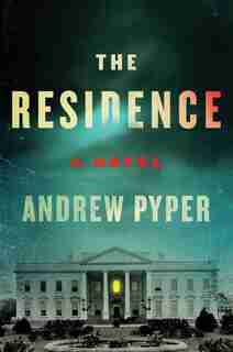 The Residence: A Novel by Andrew Pyper