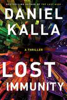 Lost Immunity: A Thriller by Daniel Kalla
