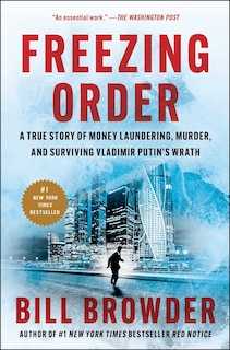 Freezing Order: A True Story of Money Laundering, Murder, and Surviving Vladimir Putin's Wrath