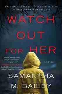 Watch Out For Her: A Novel by Samantha M. Bailey