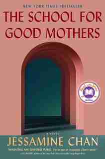 The School for Good Mothers: A Novel by Jessamine Chan