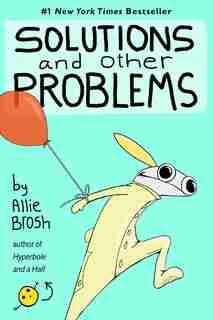 SOLUTIONS & OTHER PROBLEMS by Allie Brosh