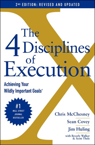 The 4 Disciplines of Execution: Revised and Updated: Achieving Your ...