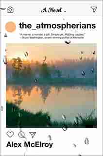 The Atmospherians: A Novel by Alex McElroy