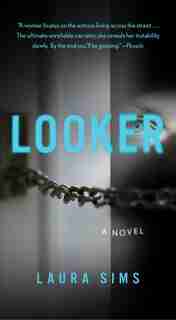 Looker: A Novel by Laura Sims