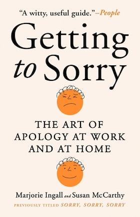 Getting to Sorry: The Art of Apology at Work and at Home