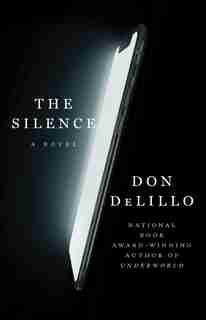 The Silence: A Novel by Don Delillo