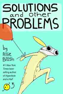 Solutions And Other Problems by Allie Brosh