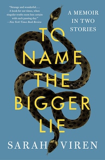 To Name the Bigger Lie: A Memoir in Two Stories