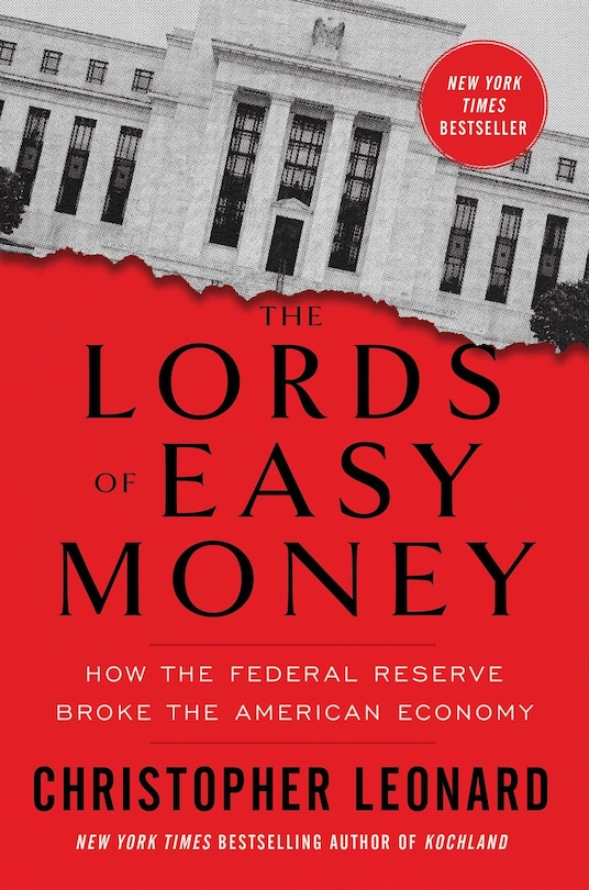 The Lords of Easy Money: How the Federal Reserve Broke the American Economy