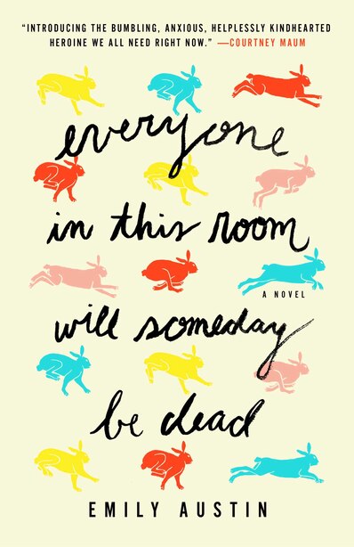 Everyone In This Room Will Someday Be Dead: A Novel by Emily Austin