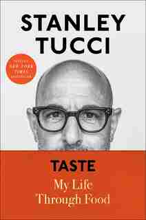 Taste: My Life Through Food by Stanley Tucci