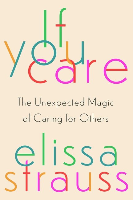 When You Care: The Unexpected Magic of Caring for Others