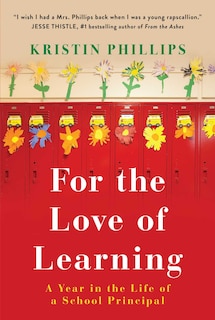 For The Love Of Learning: A Year In The Life Of A School Principal