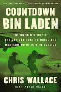 Countdown Bin Laden: The Untold Story Of The 247-day Hunt To Bring The Mastermind Of 9/11 To Justice by Chris Wallace