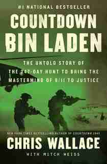 Countdown Bin Laden: The Untold Story Of The 247-day Hunt To Bring The Mastermind Of 9/11 To Justice by Chris Wallace