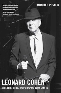 Front cover_Leonard Cohen, Untold Stories: That's How The Light Gets In, Volume 3
