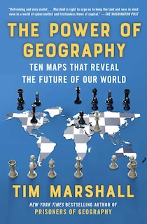 The Power of Geography: Ten Maps That Reveal the Future of Our World